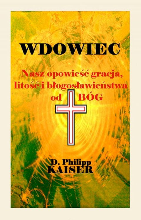 WDOWIEC Nasz opowieść gracja, litość i błogosławieństwa od B&Oacute;G(Kobo/電子書)