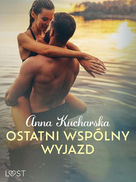 Ostatni wsp&oacute;lny wyjazd – opowiadanie erotyczne(Kobo/電子書)