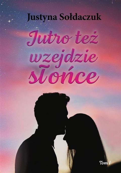 Jutro też wzejdzie słońce tom I(Kobo/電子書)