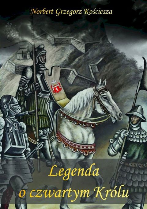 Legenda o&nbsp;czwartym Kr&oacute;lu(Kobo/電子書)