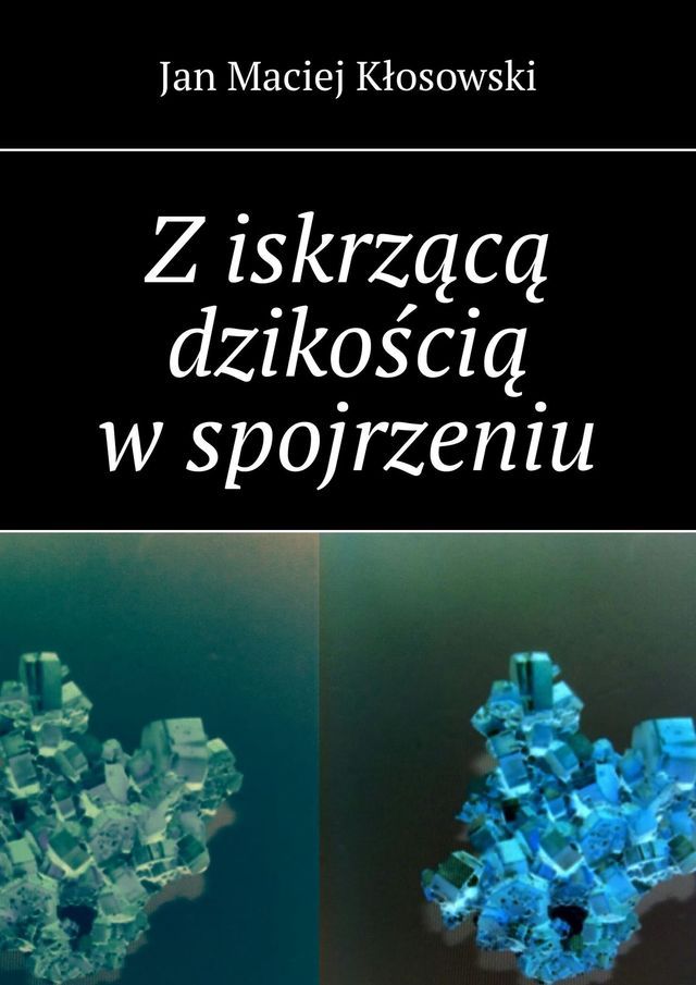  Z&nbsp;iskrzącą dzikością w&nbsp;spojrzeniu(Kobo/電子書)