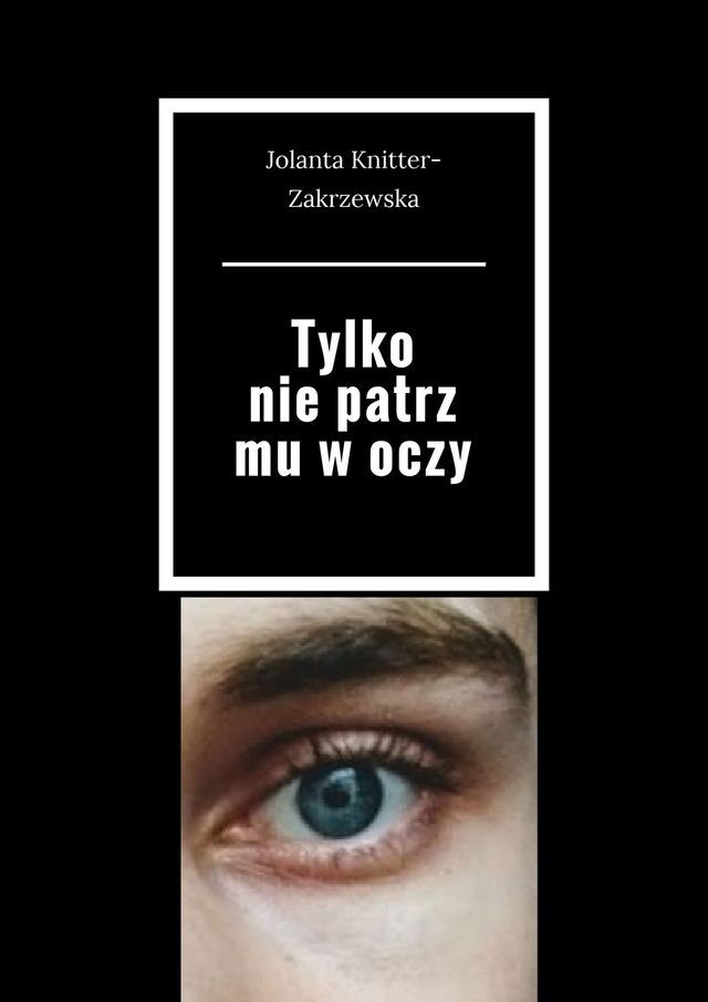  Tylko nie&nbsp;patrz mu w&nbsp;oczy(Kobo/電子書)