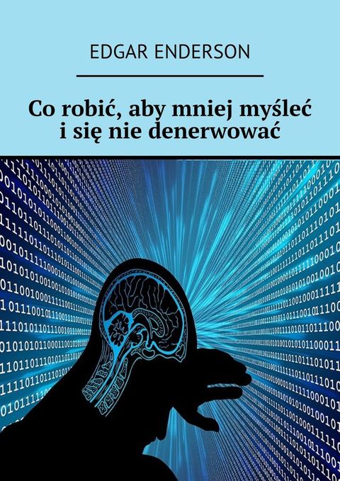 Co robić, aby mniej myśleć i się nie denerwować(Kobo/電子書)