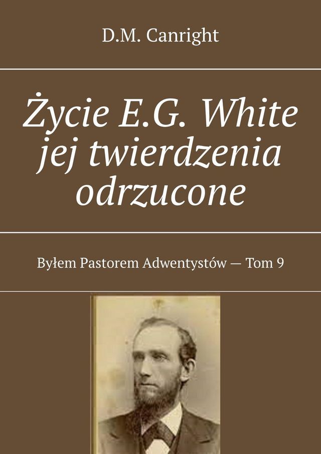  Życie E.G. White jej twierdzenia odrzucone(Kobo/電子書)