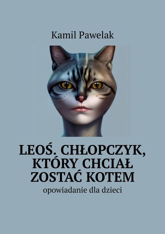  Leoś. Chłopczyk, kt&oacute;ry chciał zostać kotem(Kobo/電子書)