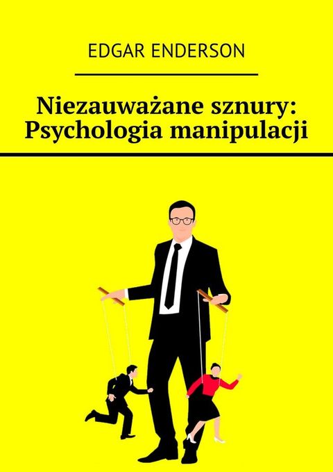 Niezauważane sznury: Psychologia manipulacji(Kobo/電子書)