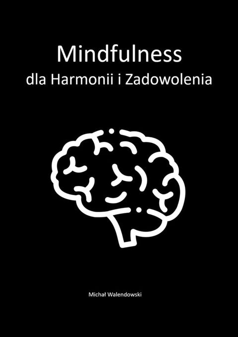 Mindfulness dla&nbsp;Harmonii i&nbsp;Zadowolenia(Kobo/電子書)