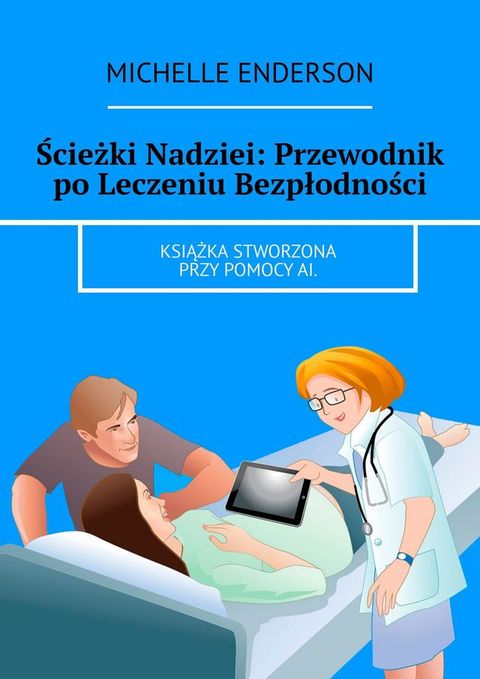 Ścieżki Nadziei: Przewodnik po Leczeniu Bezpłodności(Kobo/電子書)