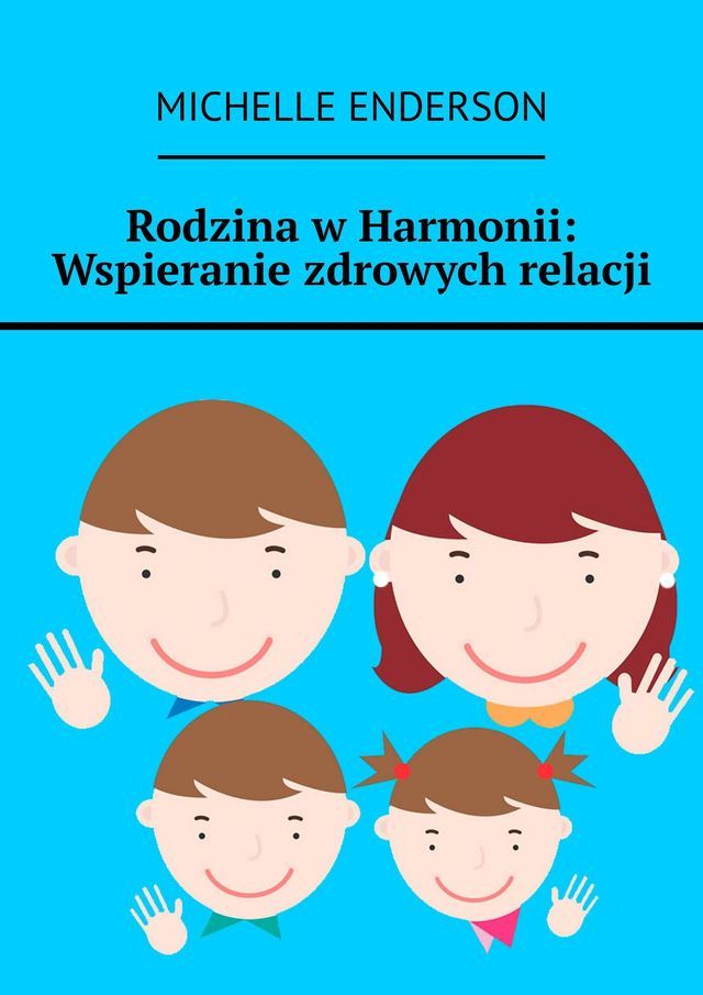  Rodzina w Harmonii: Wspieranie zdrowych relacji(Kobo/電子書)