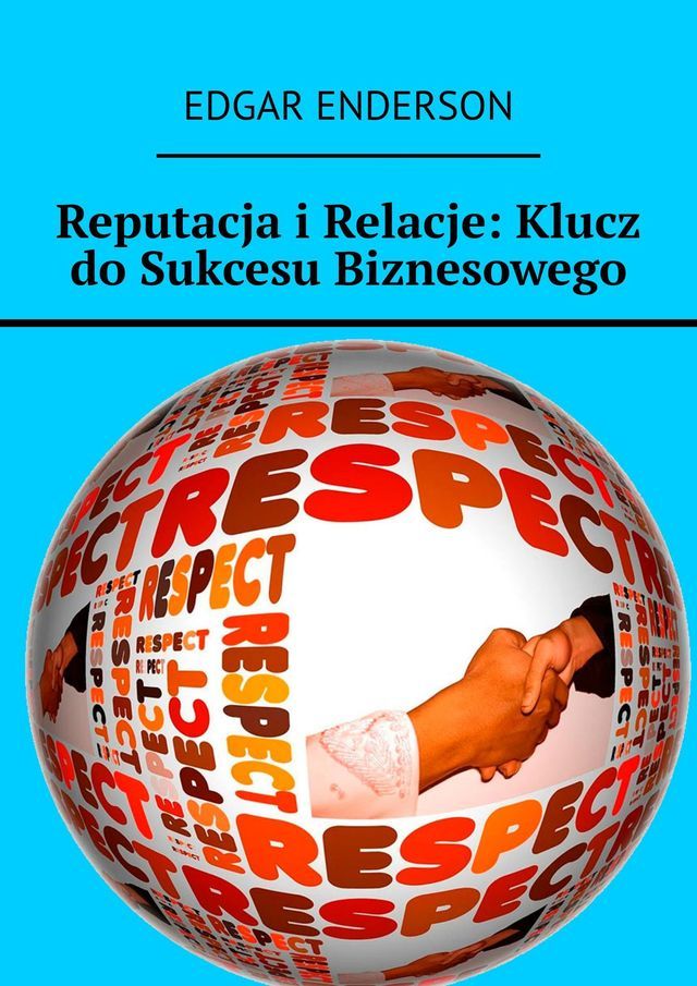  Reputacja i&nbsp;Relacje: Klucz do&nbsp;Sukcesu Biznesowego(Kobo/電子書)