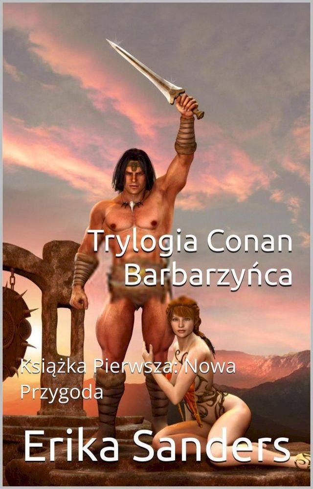  Trylogia Conan Barbarzyńca Książka Pierwsza: Nowa Przygoda(Kobo/電子書)