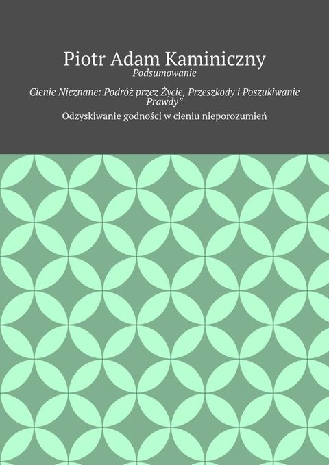 Podsumowanie Cienie Nieznane: Podr&oacute;ż przez Życie, Przeszkody i&nbsp;Poszukiwanie Prawdy(Kobo/電子書)