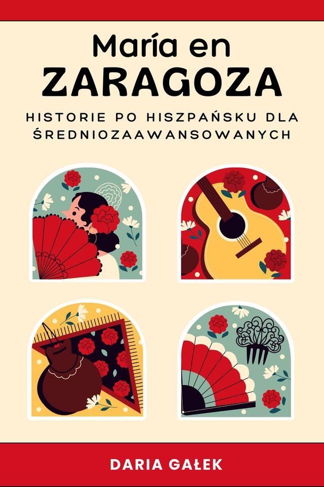  Mar&iacute;a en Zaragoza: Historie po Hiszpańsku dla Średniozaawansowanych(Kobo/電子書)