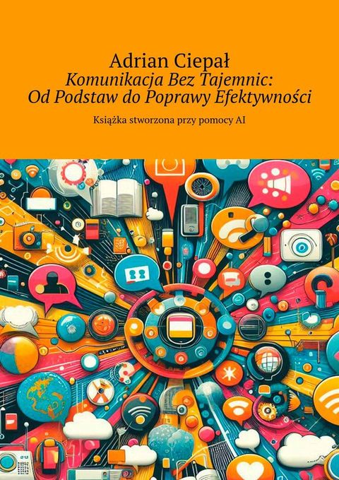 Komunikacja Bez&nbsp;Tajemnic: Od&nbsp;Podstaw do&nbsp;Poprawy Efektywności(Kobo/電子書)