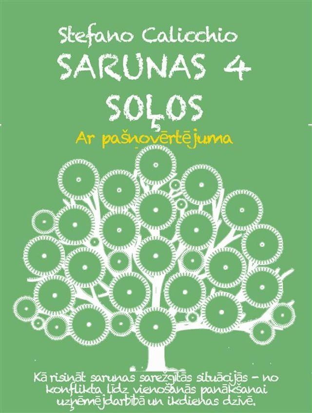  SARUNAS 4 SOĻOS. Kā risināt sarunas sarežģītās situācijās no konflikta līdz vienošanās panākšanai biznesā un ikdienā(Kobo/電子書)