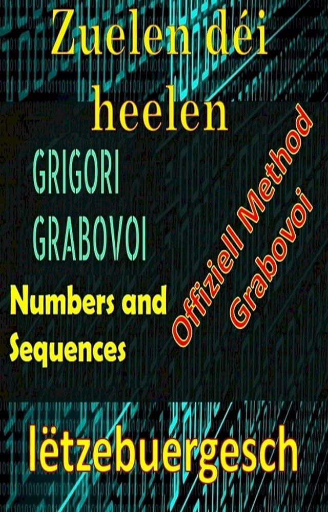  Zuelen déi dem Gregori Grabovoi seng offiziell Method heelen(Kobo/電子書)