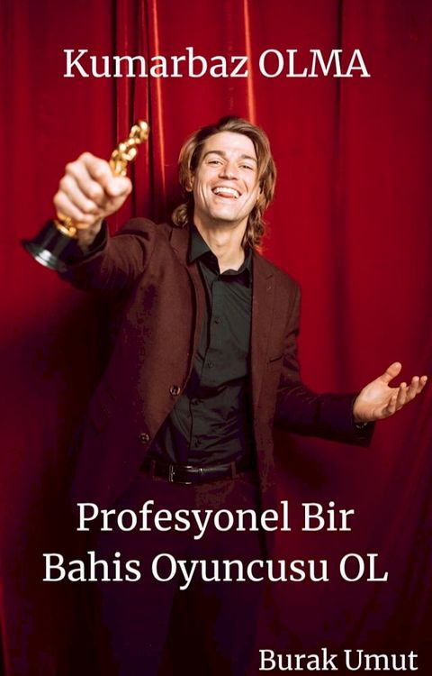 Kumarbaz OLMA Profesyonel Bir Bahis Oyuncusu OL(Kobo/電子書)