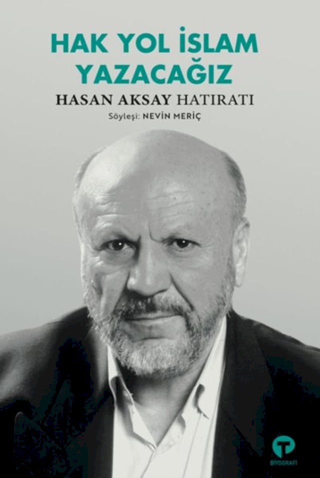  Hak Yol İslam Yazacağız - Hasan Aksay Hatıratı(Kobo/電子書)