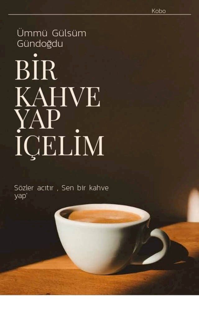  BİR KAHVE YAP İ&Ccedil;ELİM(Kobo/電子書)