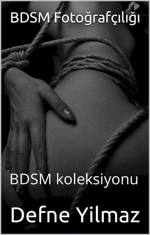 BDSM Fotoğrafçılığı(Kobo/電子書)