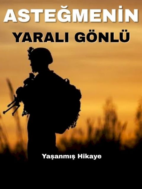 Asteğmenin Yaralı G&ouml;nl&uuml;(Kobo/電子書)