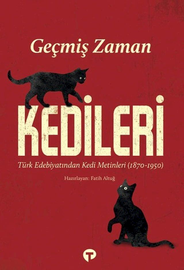  Geçmiş Zaman Kedileri - Türk Edebiyatından Kedi Metinleri(Kobo/電子書)