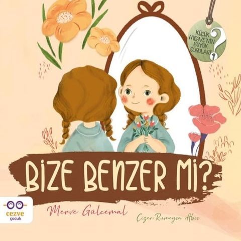 Bize Benzer mi? - K&uuml;&ccedil;&uuml;k Merve'nin B&uuml;y&uuml;k Soruları 2(Kobo/電子書)