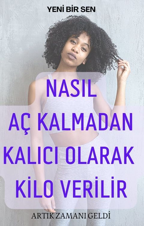 A&ccedil; Kalmadan Kalıcı Olarak Nasıl Kilo Verilir(Kobo/電子書)