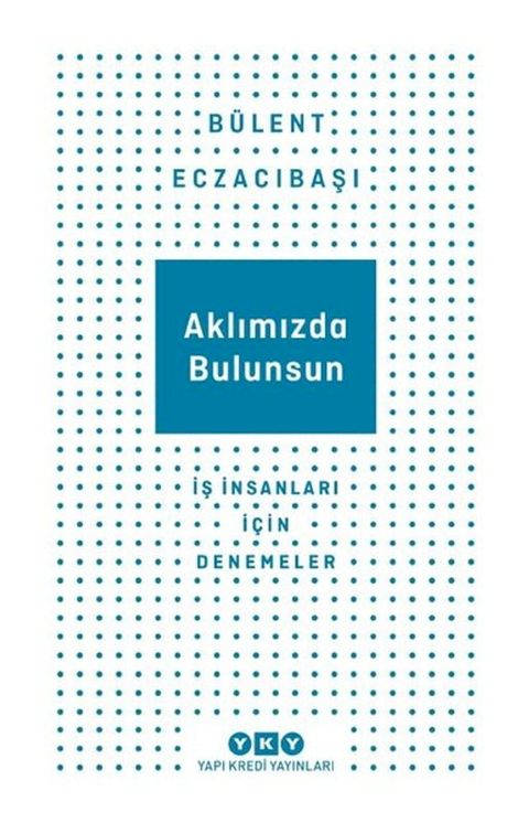 Aklımızda Bulunsun - İş İnsanları İ&ccedil;in Denemeler(Kobo/電子書)