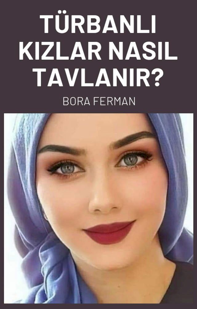  T&uuml;rbanlı Kızlar Nasıl Tavlanır?(Kobo/電子書)