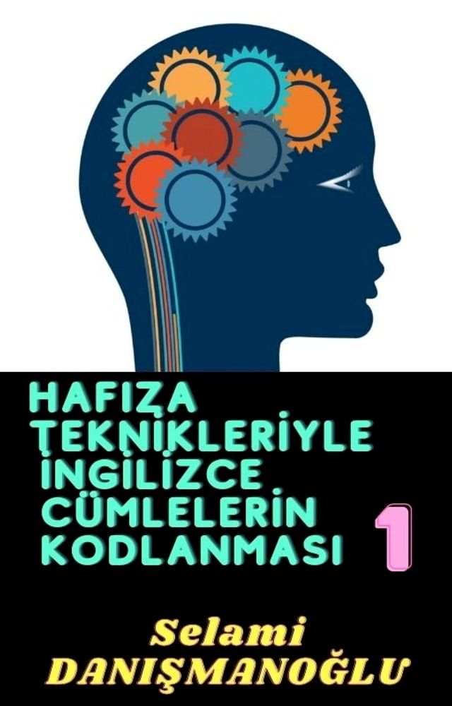  HAFIZA TEKNİKLERİYLE İNGİLİZCE C&Uuml;MLELERİN KODLANMASI 1(Kobo/電子書)