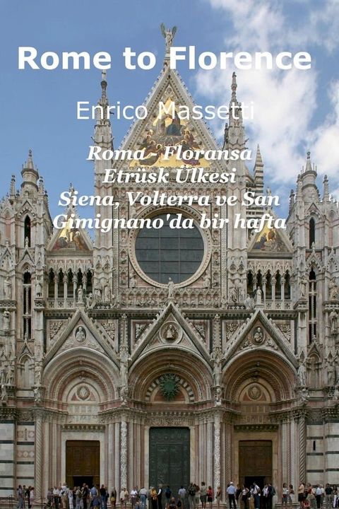 Roma - Floransa Etrüsk &Uuml;lkesi Siena, Volterra ve San Gimignano'da bir hafta(Kobo/電子書)