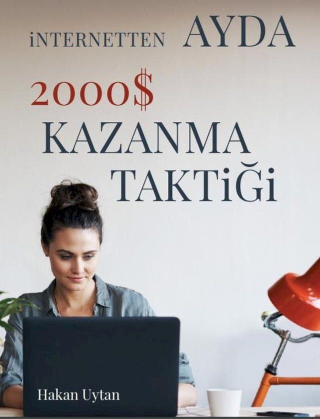  İnternetten Ayda 2000 $ Kazanma Taktiği(Kobo/電子書)