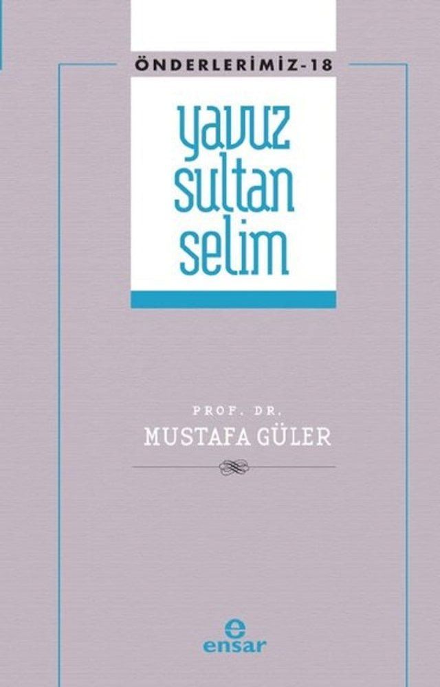  Yavuz Sultan Selim - &Ouml;nderlerimiz 18(Kobo/電子書)