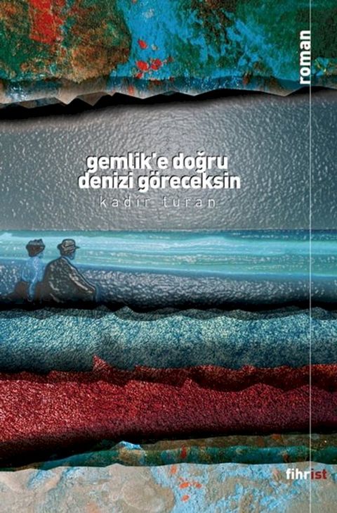 Gemlik'e Doğru Denizi Göreceksin(Kobo/電子書)