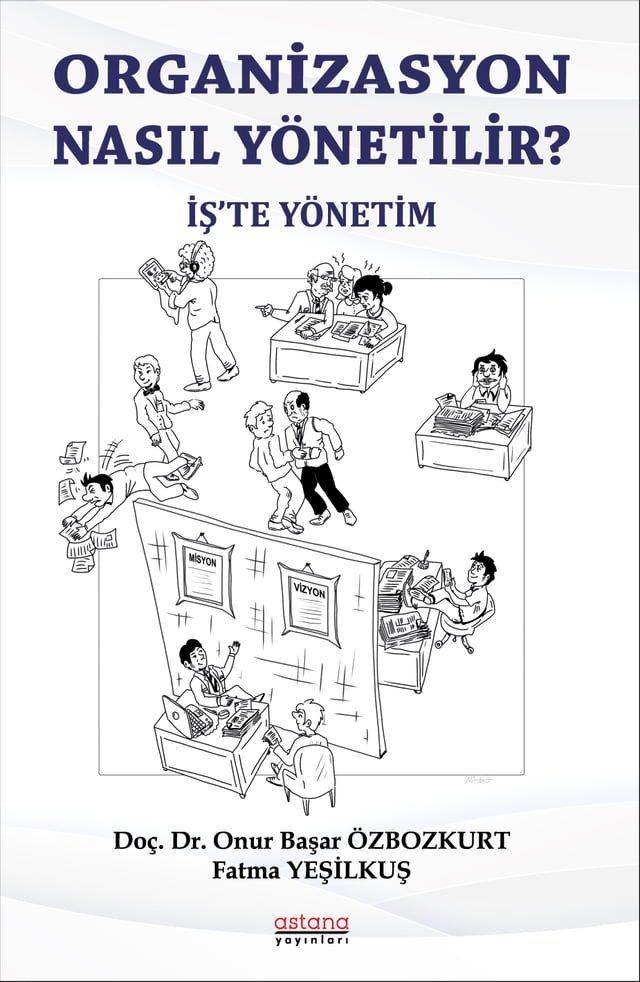  ORGANİZASYON NASIL Y&Ouml;NETİLİR? İŞ’TE Y&Ouml;NETİM(Kobo/電子書)