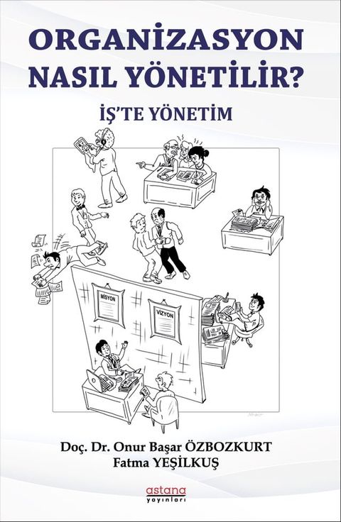 ORGANİZASYON NASIL Y&Ouml;NETİLİR? İŞ’TE Y&Ouml;NETİM(Kobo/電子書)