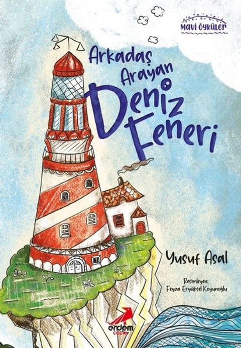 Arkadaş Arayan Deniz Feneri - Mavi &Ouml;yk&uuml;ler(Kobo/電子書)