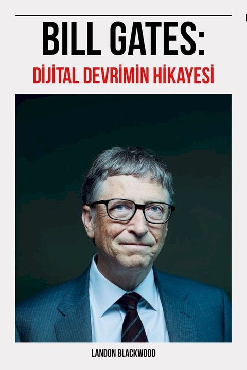 Bill Gates: Dijital Devrimin Hikayesi(Kobo/電子書)