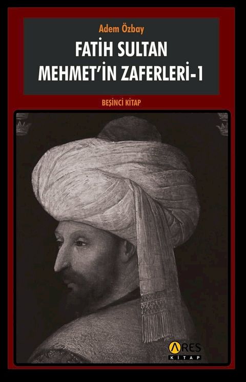 Fatih Sultan Mehmet'in Zaferleri - 1(Kobo/電子書)