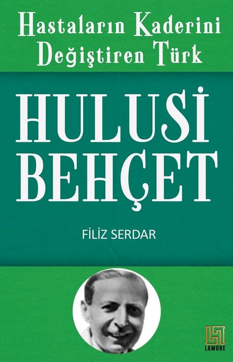 Hastaların Kaderini Değiştiren Türk-Hulusi Behçet(Kobo/電子書)