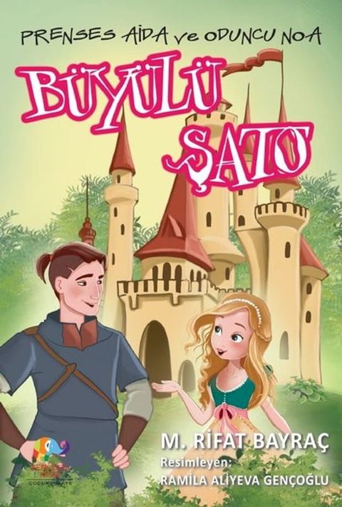 B&uuml;y&uuml;l&uuml; Şato - Prenses Aida ve Oduncu Noa(Kobo/電子書)