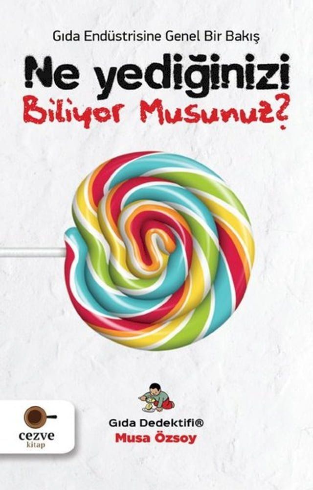  Ne Yediğinizi Biliyor Musunuz?-Gıda Endüstrisine Genel Bir Bakış(Kobo/電子書)