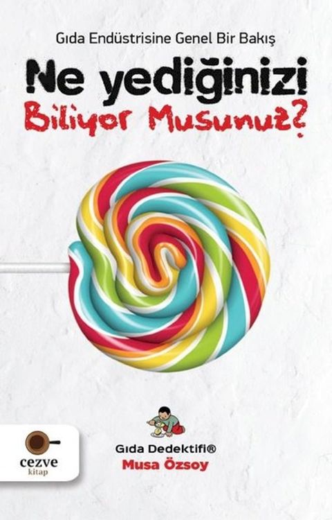 Ne Yediğinizi Biliyor Musunuz?-Gıda End&uuml;strisine Genel Bir Bakış(Kobo/電子書)