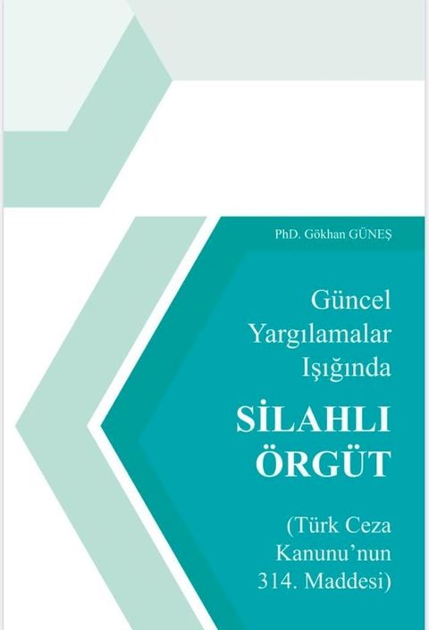 G&uuml;ncel Yargılamalar Işığında Silahlı &Ouml;rg&uuml;t (T&uuml;rk Ceza Kanunu'nun 314. Maddesi)(Kobo/電子書)