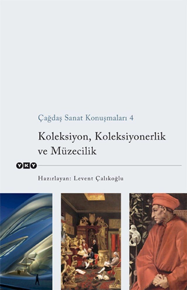  &Ccedil;ağdaş Sanat Konuşmaları 4- KoleksiyonKoleksiyonerlik ve Müzecilik(Kobo/電子書)