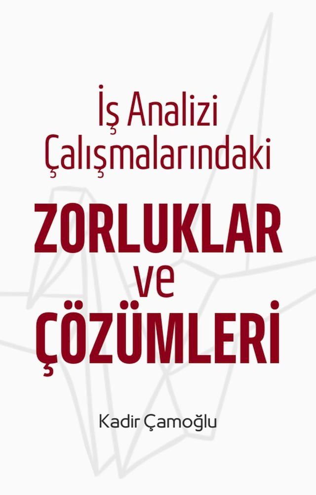  İş Analizi &Ccedil;alışmalarındaki Zorluklar ve &Ccedil;özümleri(Kobo/電子書)