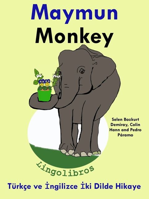 T&uuml;rk&ccedil;e ve İngilizce İki Dilde Hikaye: Maymun - Monkey - İngilizce &Ouml;ğrenme Serisi(Kobo/電子書)