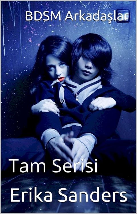 BDSM Arkadaşlar. Tam Serisi(Kobo/電子書)