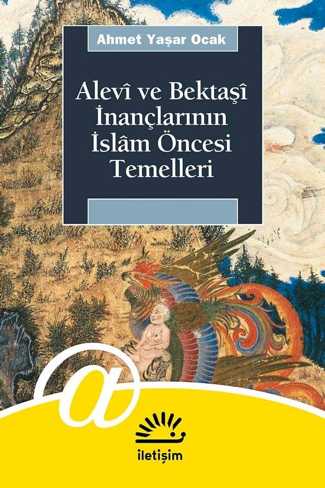  Alevî ve Bektaşî İnançlarının İslâm &Ouml;ncesi Temelleri(Kobo/電子書)